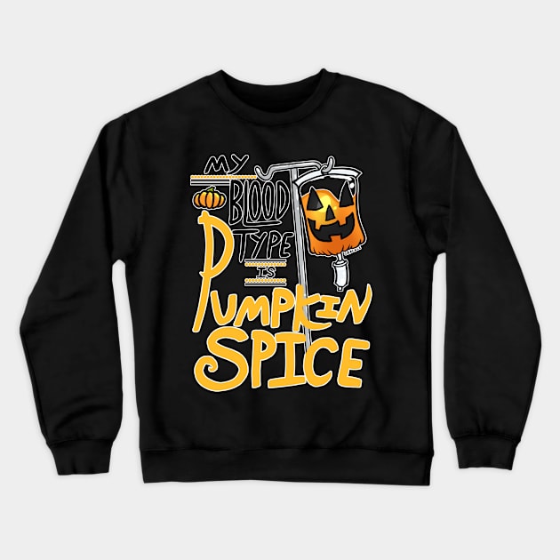 My Blood Type is Pumpkin Spice Crewneck Sweatshirt by Jan Grackle